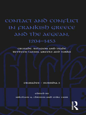 cover image of Contact and Conflict in Frankish Greece and the Aegean, 1204-1453